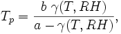 
T_p = \frac {b\ \gamma(T,RH)} {a - \gamma(T,RH)},
